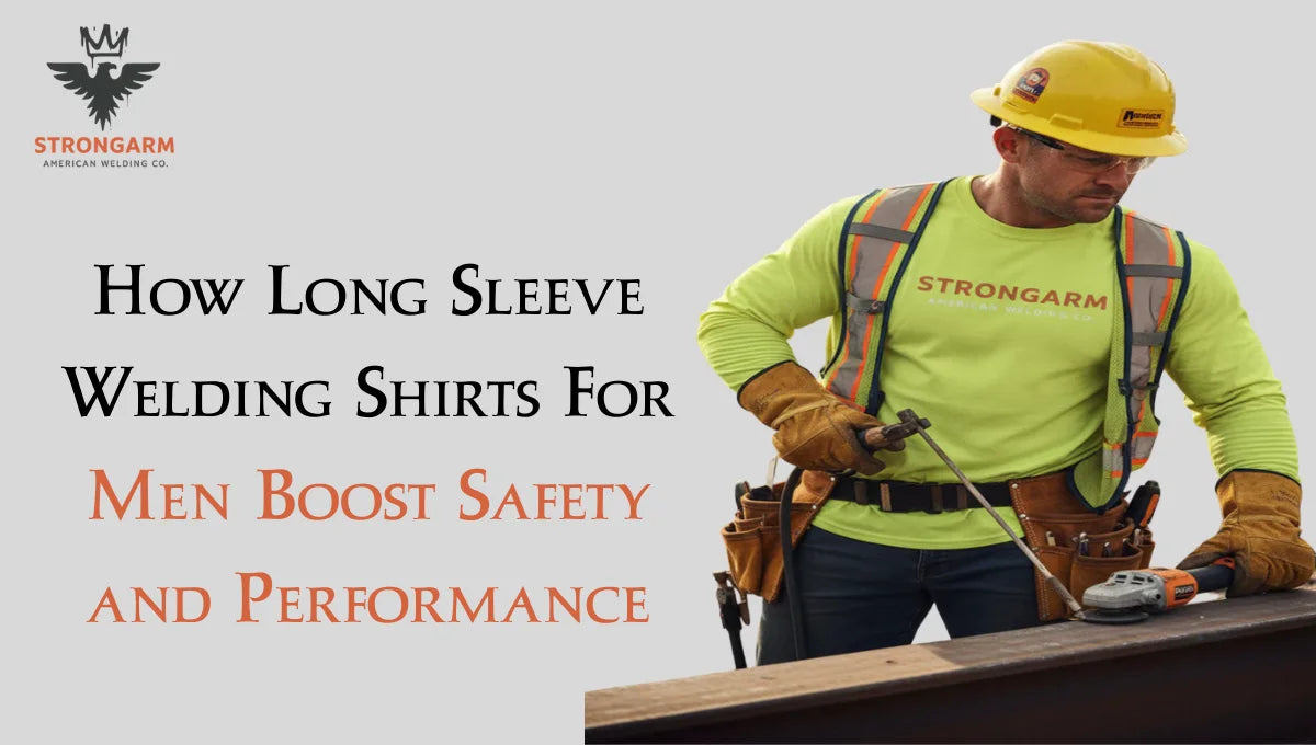 How Long Sleeve Welding Shirts For Men Boost Safety and Performance